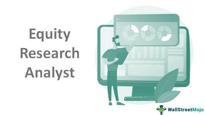 Equity Research Analyst (Types, Roles & Responsiblities)
